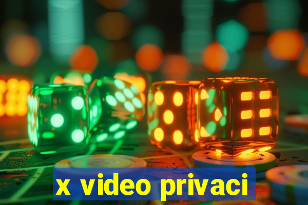 x video privaci